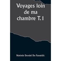 Voyages loin de ma chambre T.1