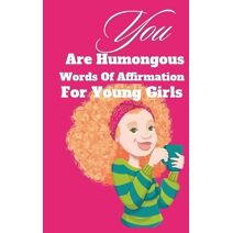You Are Humongous Affirmation For Young Girls