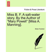 Miss B. F. a Salt-Water Story. by the Author of "Mary Powell" [Miss A. Manning].