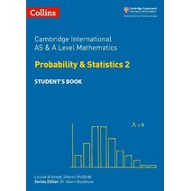 Cambridge International AS & A Level Mathematics Probability and Statistics 2 Student’s Book (Collins Cambridge International AS & A Level)