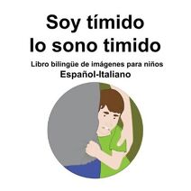 Espanol-Italiano Soy timido / Io sono timido Libro bilingue de imagenes para ninos