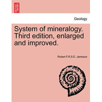 System of mineralogy. Third edition, enlarged and improved.