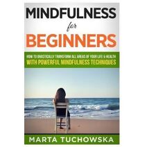 Mindfulness for Beginners (Mindfulness, Self-Care & Relaxation)