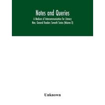 Notes and queries; A Medium of Intercommunication for Literary Men, General Readers Seventh Series (Volume X)