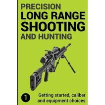 Precision Long Range Shooting And Hunting (Long Range Shooting)