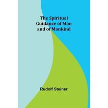 Spiritual Guidance of Man and of Mankind