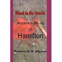 Blood in the Streets (Wentworth M Johnson Fiction and Non-Fiction)