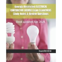 Georgia Restricted ELECTRICAL CONTRACTOR LICENSE Exam ExamFOCUS Study Notes & Review Questions