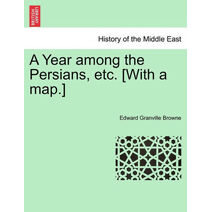 Year among the Persians, etc. [With a map.]