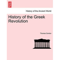 History of the Greek Revolution. VOL. II