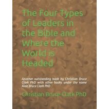 Four Types of Leaders in the Bible and Where the World is Headed