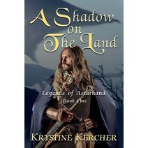 Shadow on The Land (Legends of Astarkand)