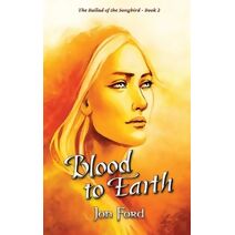 Blood to Earth (Ballad of the Songbird)