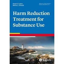 Harm Reduction Treatment for Substance Use (Advances in Psychotherapy: Evidence-Based Practice)