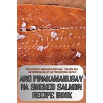 Ang Pinakamahusay Na Smoked Salmon Recipe Book