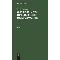 G. E. Lessing's dramatische Meisterwerke