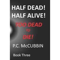 Half Dead! Half Alive! Too Dead to Die! (Half Dead! Half Alive!)