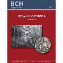 Thasos et sa monnaie (Bulletin de Correspondance Hellénique Suppléments)