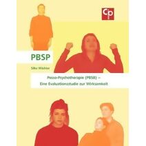 Pesso-Psychotherapie (PBSB) - Eine Evaluationsstudie zur Wirksamkeit
