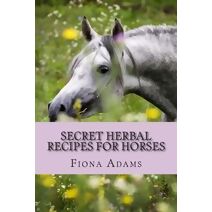 Secret Herbal Recipes for Horses