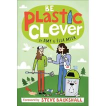 Be Plastic Clever (Be Environmentally Clever)
