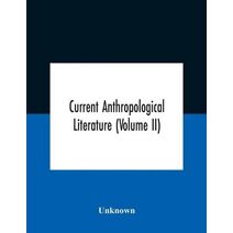 Current Anthropological Literature (Volume Ii)