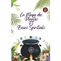 Magie des Plantes Et Bains Spirituels