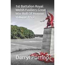 1st Battalion Royal Welsh Fusiliers Great War Roll Of Honour Volume 4 S-Z