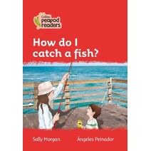 How do I catch a fish? (Collins Peapod Readers)
