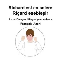 Francais-Azeri Richard est en colere / Ricard əsəbləşir Livre d'images bilingue pour enfants