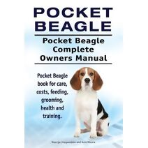 Pocket Beagle. Pocket Beagle Complete Owners Manual. Pocket Beagle book for care, costs, feeding, grooming, health and training.