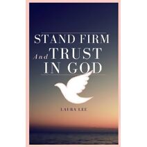 Stand Firm and Trust in God