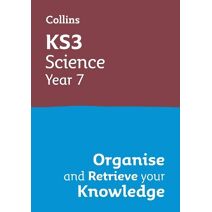 KS3 Science Year 7: Organise and retrieve your knowledge (Collins KS3 Revision)