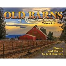 Old Barns of Whatcom County, Volume II