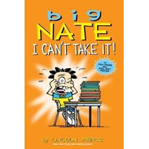 Big Nate: I Can't Take It! (Big Nate)