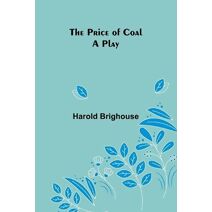 Price of Coal; A Play