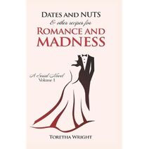DATES and NUTS... & other recipes for ROMANCE and MADNESS (Dates and Nuts)