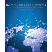 MPLS for Cisco Networks (Cisco CCIE Routing and Switching V5.0)