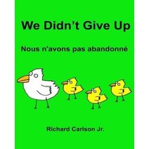 We Didn't Give Up Nous n'avons pas abandonn�