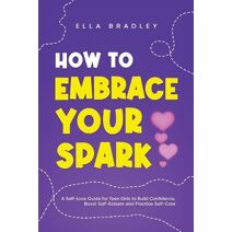 How to Embrace Your Spark (Teen Girl Guides)