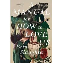 Manual for How to Love Us