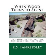 When Wood Turns to Stone (Exploring Nature)