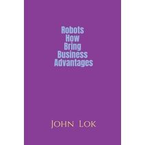 Robots How Bring Business Advantages