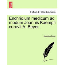 Enchridium Medicum Ad Modum Joannis Kaempfi Curavit A. Beyer.