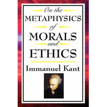 On the Metaphysics of Morals and Ethics