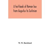 text-book of Roman law from Augustus to Justinian
