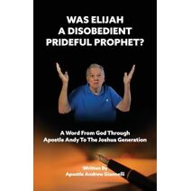 Was Elijah A Disobedient Prideful Prophet?