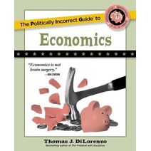 Politically Incorrect Guide to Economics (Politically Incorrect Guides)