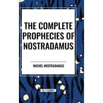 Complete Prophecies of Nostradamus