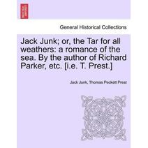 Jack Junk; Or, the Tar for All Weathers